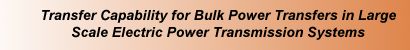 Transfer Capability for Bulk Power Transfers in Large Scale Electric Power Transmission Systems